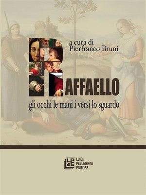 cover image of Raffaello. Gli occhi le mani i versi lo sguardo